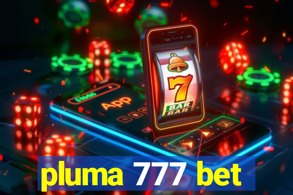 pluma 777 bet