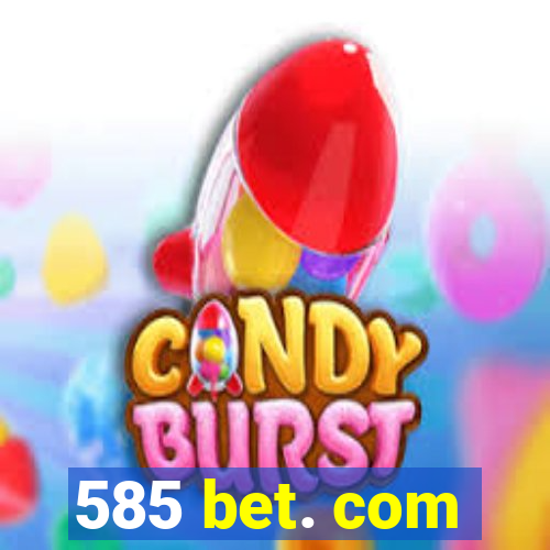 585 bet. com