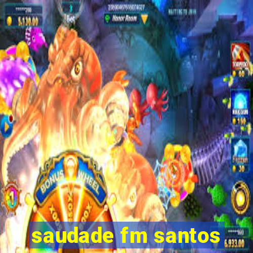 saudade fm santos