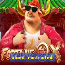 client restricted for action withdraw