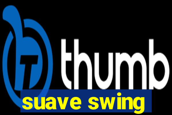 suave swing