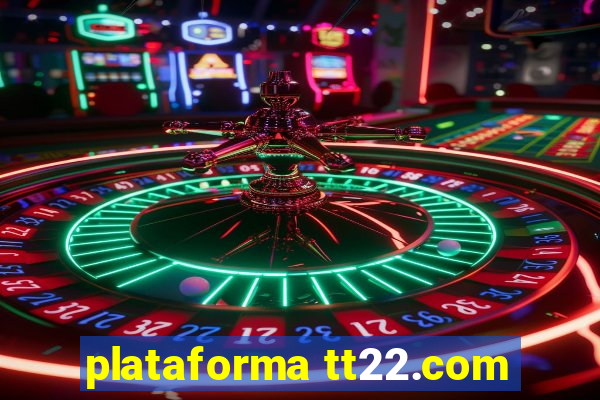 plataforma tt22.com