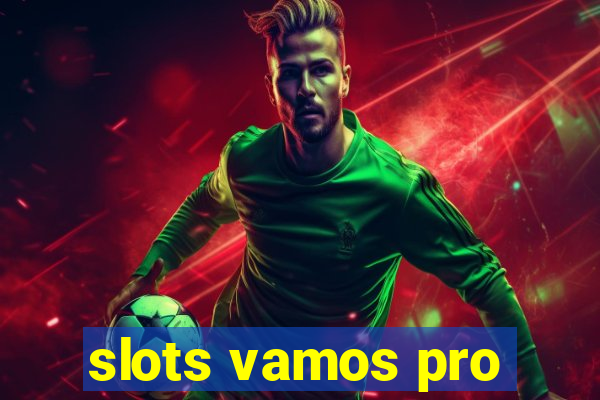 slots vamos pro