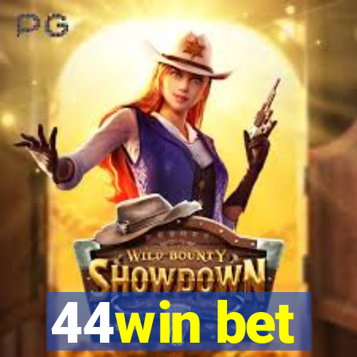 44win bet