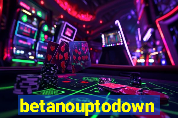 betanouptodown