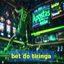 bet do tiringa