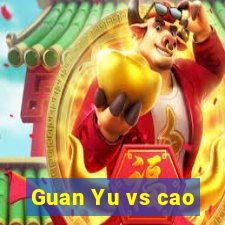 Guan Yu vs cao