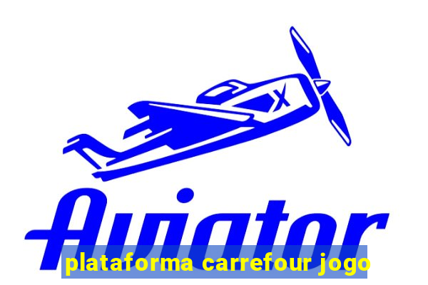 plataforma carrefour jogo