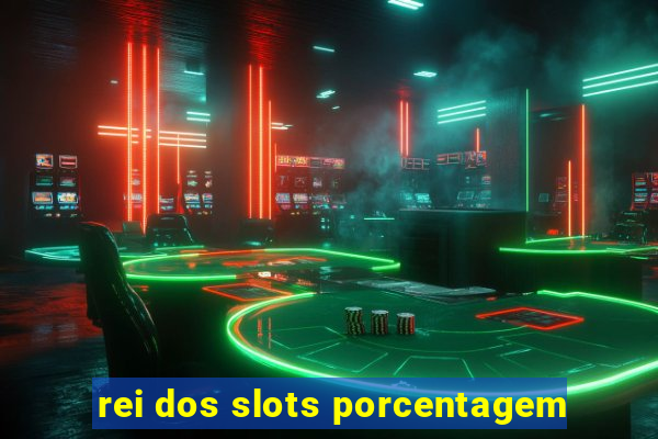 rei dos slots porcentagem