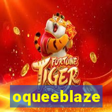 oqueeblaze