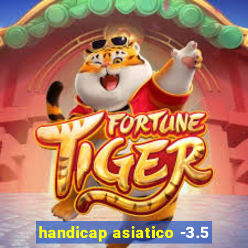 handicap asiatico -3.5