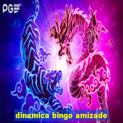 dinamica bingo amizade