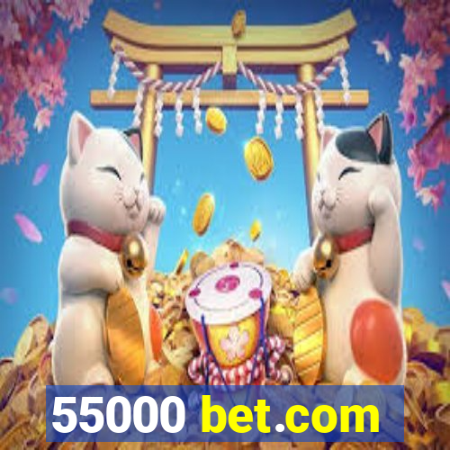 55000 bet.com