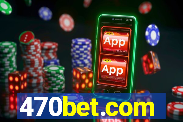 470bet.com