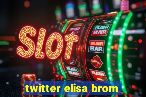 twitter elisa brom