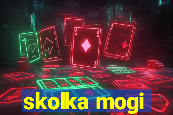 skolka mogi