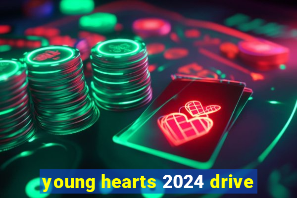 young hearts 2024 drive