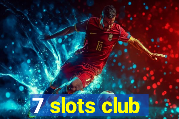 7 slots club