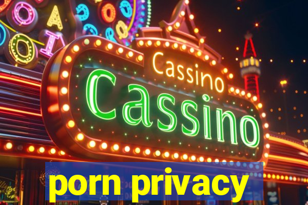 porn privacy