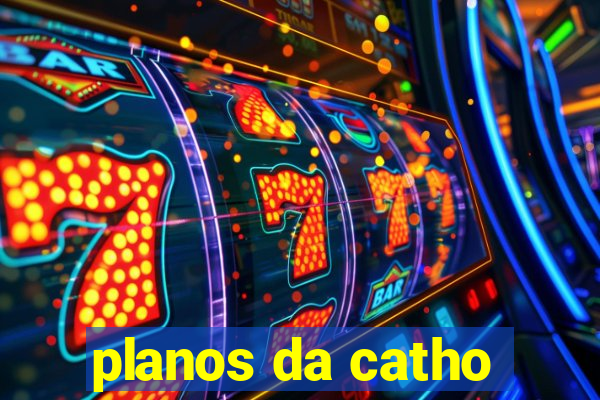 planos da catho