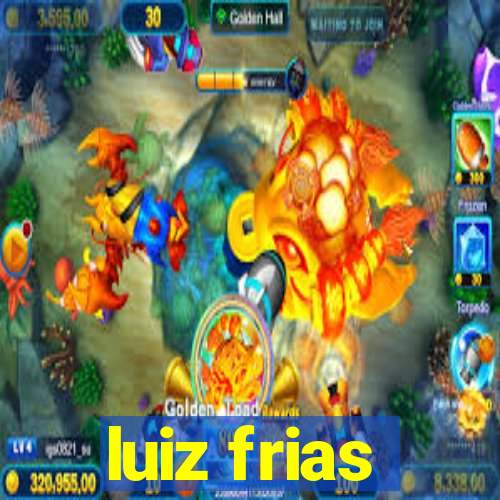 luiz frias