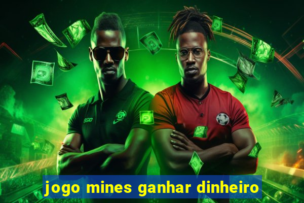 jogo mines ganhar dinheiro