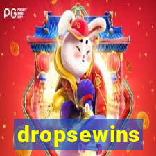 dropsewins