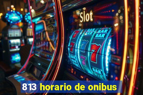 813 horario de onibus