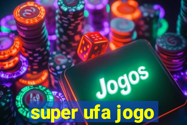 super ufa jogo