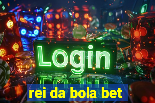 rei da bola bet