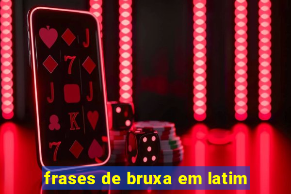 frases de bruxa em latim