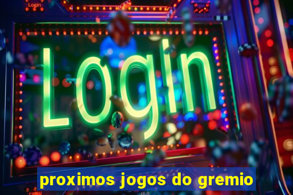 proximos jogos do gremio