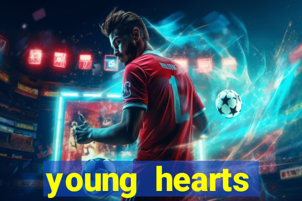 young hearts assistir online