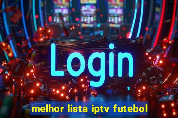 melhor lista iptv futebol