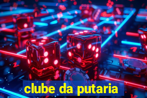 clube da putaria