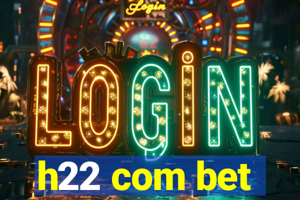 h22 com bet