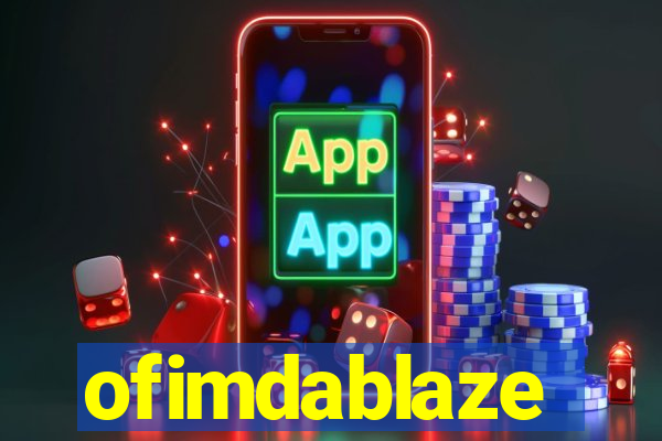 ofimdablaze