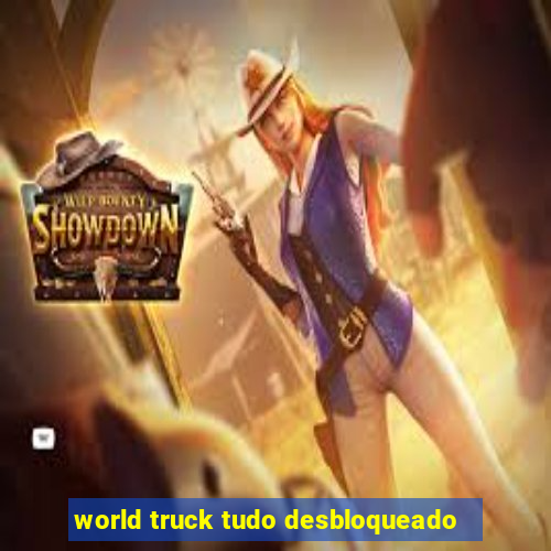 world truck tudo desbloqueado