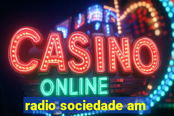 radio sociedade am