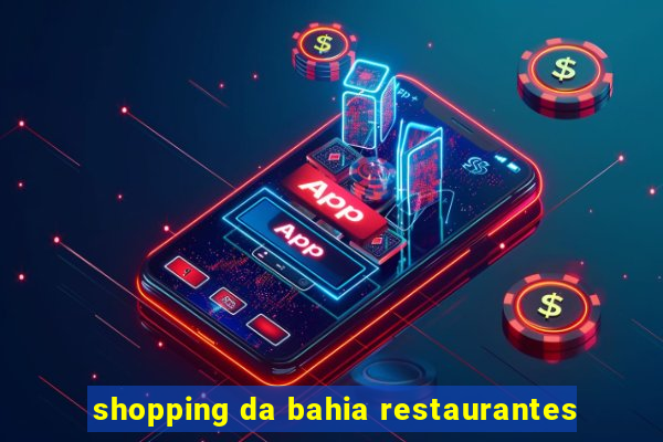 shopping da bahia restaurantes