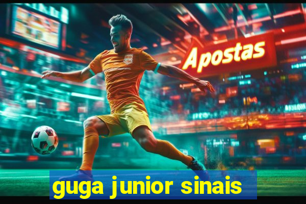 guga junior sinais