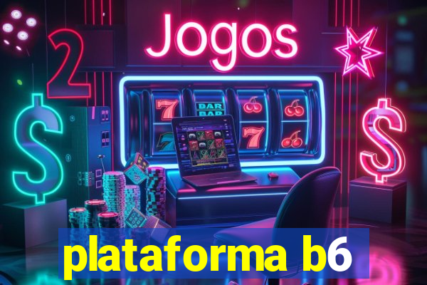 plataforma b6