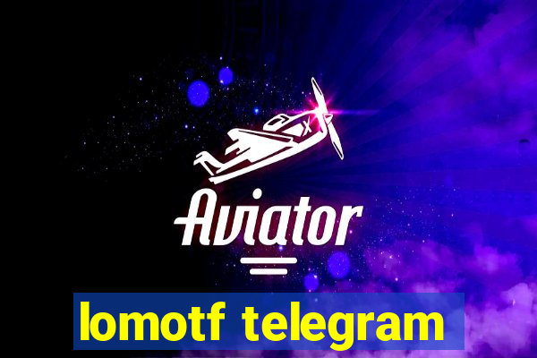 lomotf telegram