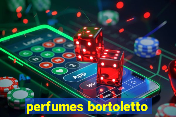 perfumes bortoletto