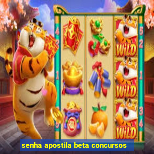 senha apostila beta concursos