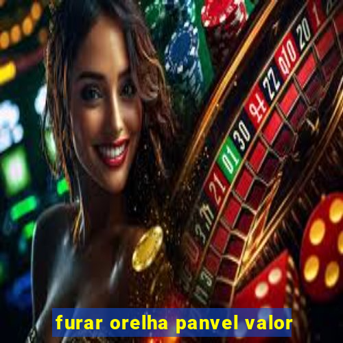 furar orelha panvel valor