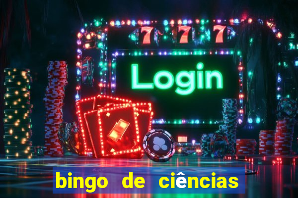 bingo de ciências 8 ano