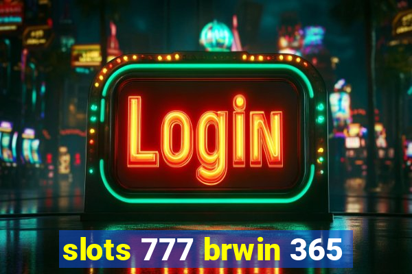 slots 777 brwin 365