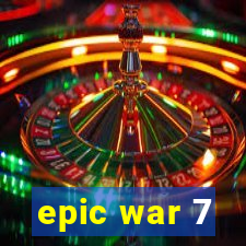 epic war 7