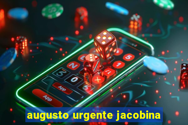 augusto urgente jacobina